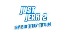 Load image into Gallery viewer, TheJerkOffGames - Big Titty Tatum - Just Jerk 2